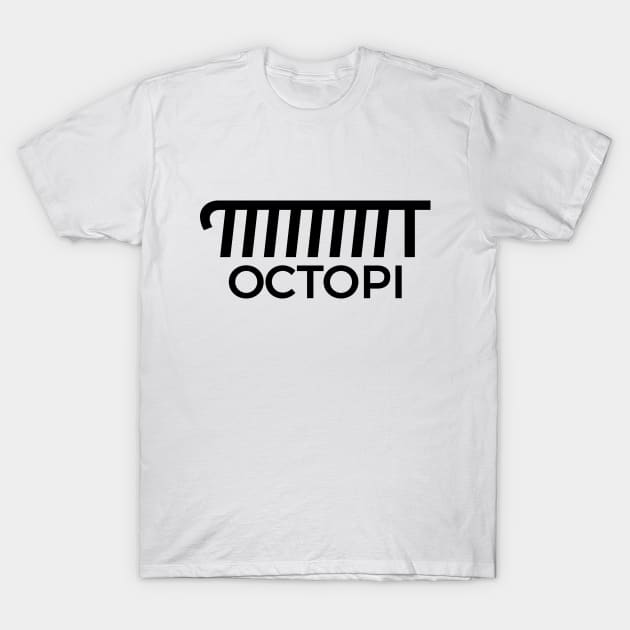 Octopi T Shirt Funny Pi Day Sayings Quote Math Geek Clothing Octopi T Shirt Funny Pi Day Sayings Quote Math Geek Clothing T-Shirt by RedYolk